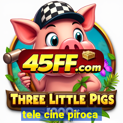 tele cine piroca